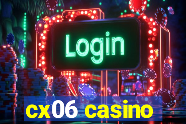 cx06 casino